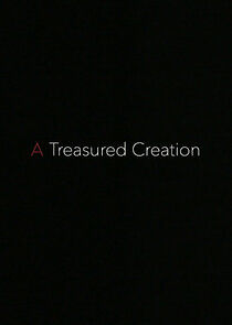 Watch A Treasured Creation