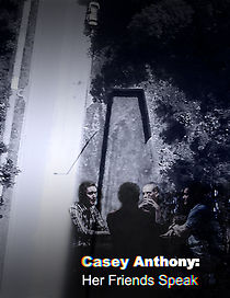 Watch Casey Anthony: Her Friends Speak