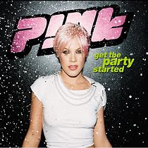 Watch P!Nk: Get the Party Started