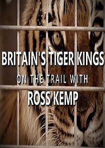 Watch Britain's Tiger Kings - On the Trail with Ross Kemp
