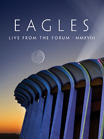 Watch Eagles. Live from the Forum MMXVIII (TV Special 2020)