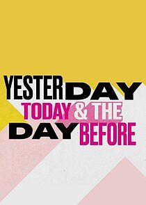 Watch Yesterday, Today & The Day Before