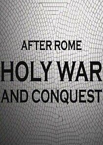 Watch After Rome: Holy War and Conquest