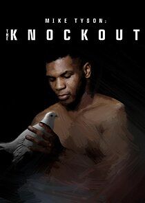 Watch Mike Tyson: The Knockout
