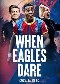Watch When Eagles Dare: Crystal Palace F.C.