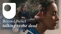 Watch Beyond Belief: talking to the dead (Short 2021)