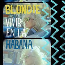 Watch Blondie: Vivir En La Habana (Short 2021)