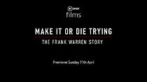 Watch Make It or Die Trying: The Frank Warren Story