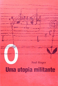 Watch Paul Singer - Uma Utopia Militante