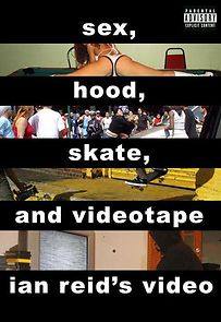 Watch Sex, Hood, Skate, and Videotape