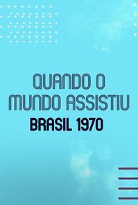 Watch When the World Watched: Brazil 1970