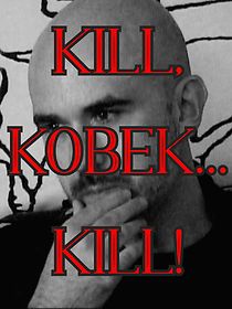 Watch Kill, Kobek... Kill!