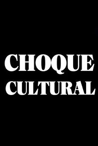 Watch Choque Cultural