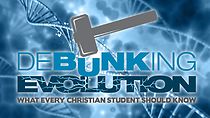 Watch Debunking Evolution: What Every Christian Student Should Know