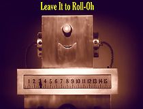 Watch Leave It to Roll-Oh