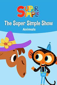Watch The Super Simple Show - Animals (Short 2018)
