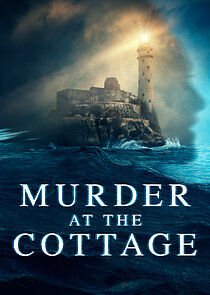 Watch Murder at the Cottage: The Search for Justice for Sophie