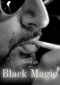 Watch Dennis vs. Black Magic