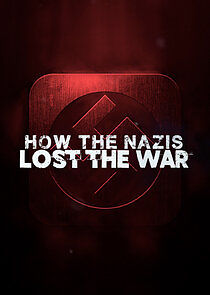 Watch How the Nazis Lost the War