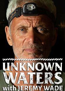Watch Unknown Waters with Jeremy Wade