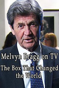 Watch Melvyn Bragg on TV: The Box That Changed the World
