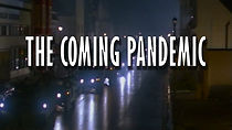 Watch The Coming Pandemic