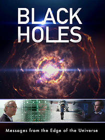 Watch Black Holes: Messages from the Edge of the Universe