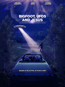 Watch Bigfoot, UFOs and Jesus