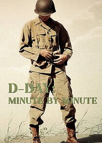Watch D-Day: Minute by Minute