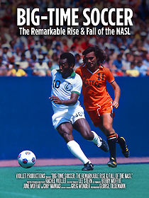 Watch Big-Time Soccer: The Remarkable Rise & Fall of the NASL
