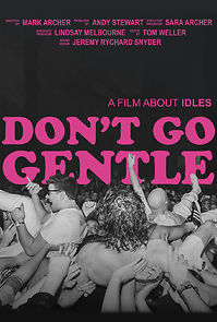 Watch Don't Go Gentle: A Film About IDLES