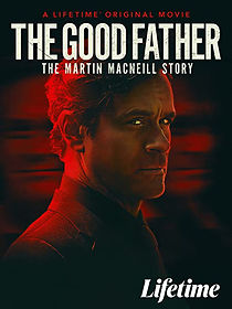 Watch The Good Father: The Martin MacNeill Story