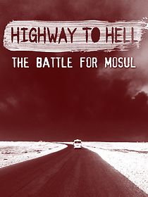 Watch Highway to Hell: The Battle of Mosul (Short 2017)