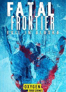 Watch Fatal Frontier: Evil in Alaska
