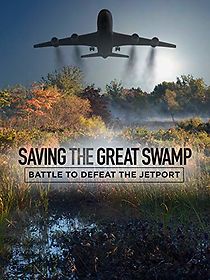 Watch Saving the Great Swamp: Battle to Defeat the Jetport