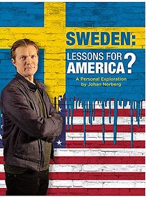 Watch Sweden: Lessons for America? A personal exploration by Johan Norberg