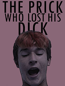 Watch The Prick Who Lost His Dick (Short 2019)