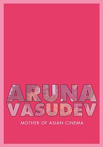 Watch Aruna Vasudev- Mother of Asian Cinema