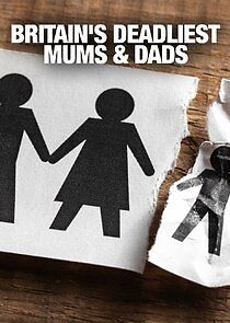 Watch Britain's Deadliest Mums & Dads