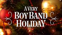 Watch A Very Boy Band Holiday