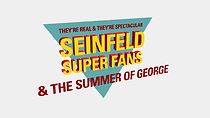 Watch They're Real and They're Spectacular: Seinfeld Super Fans & the Summer of George (Short 2016)