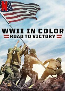 Watch WWII in Color: Road to Victory