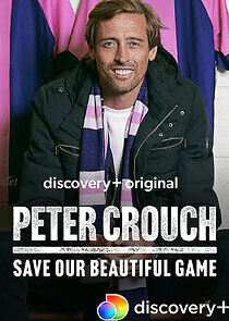 Watch Peter Crouch: Save Our Beautiful Game