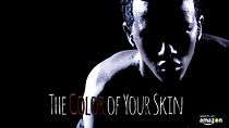 Watch The Color of Your Skin