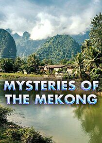 Watch Mysteries of the Mekong