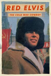 Watch Red Elvis: The Cold War Cowboy