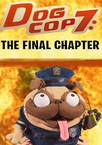 Watch Dog Cop 7: The Final Chapter (Short 2021)