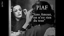 Watch Piaf, sans amour on n'est rien du tout
