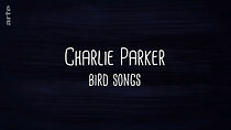 Watch Charlie Parker, Bird Songs