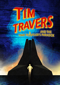 Watch Tim Travers & the Time Travelers Paradox (Short)